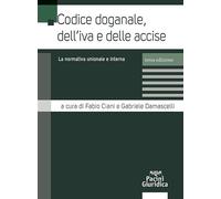 Libri Codice Doganale, Dell'iva E Delle Accise. La Normativa Comunitaria E Nazio