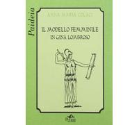 Libri Colaci Anna M. - Il Modello Femminile In Gina Lombroso