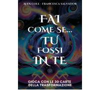 Libri Cole Alex / Francesca Salvador - Fai Come Se... Tu Fossi In Te