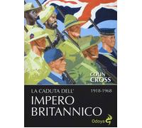 Libri Colin Cross - La Caduta Dell'impero Britannico 1918-1968