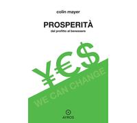 Libri Colin Mayer - Prosperità. Dal profitto al benessere - 2021