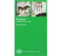 Libri Colin Renfrew - Preistoria. L'Alba Della Mente Umana