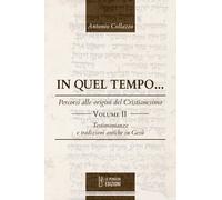 Libri Collazzo Antonio - In Quel Tempo... Percorsi Alle Origini Del Cristianesim