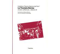 Libri Collettivo teatrale Nostra signora dei fiori - La Traviata Norma. Ovvero: