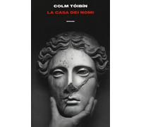 Libri Colm Tóibín - La casa dei nomi - 2018 (Supercoralli)