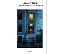 Libri Colm Tóibín - Un Ospite Alla Festa