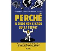 PERCHE' IL CIELO NON CI CADE SULLA TESTA? - COLOMBO LORENZO, MILUZIO MATTEO -