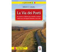 Libri Colombo Roberto G. - La Via Dei Poeti. Da Genova A Milano Per Viottoli E S