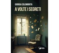 Libri Colombrita Giorgia - A Volte I Segreti