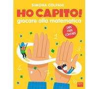 Libri Colpani Simona Elena - Ho Capito Giocare Alla Matematica. Ediz. A Colori