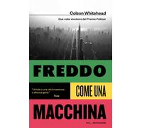 Libri Colson Whitehead - Freddo Come Una Macchina