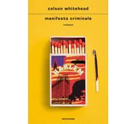 Libri Colson Whitehead - Manifesto criminale - 2023