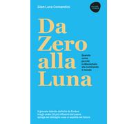 Libri Comandini Gian Luca - Da Zero Alla Luna. Quando, Come, Perche La Blockchai