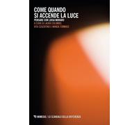 Libri Come Quando Si Accende La Luce. Pensare Con Luisa Muraro