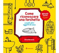 Libri Come Riconoscere Una Forchetta E Molti Altri Oggetti Di Casa. Ediz. A Colo