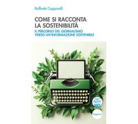 Libri Come Si Racconta La Sostenibilita. Il Percorso Del Giornalismo Verso Un'in