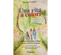 Libri Cometto Marina - Una Vita A Colori Il Prima, Il Durante E Il Dopo Di Una M
