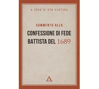 Libri Commento Alla Confessione Di Fede Battista Del 1689