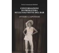Libri Commissati Bellotti Paola - Conversazioni Di Primavera Sulle Salviette Del
