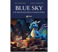 Libri Commoner Joe / Commoner Grace - Blue Sky E Il Risveglio Della Magia Pura