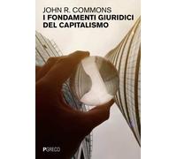 Libri Commons John R. - I Fondamenti Giuridici Del Capitalismo