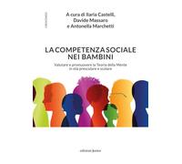 La competenza sociale nei bambini. Valutare e promuovere la Teoria della Mente in età prescolare e scolare