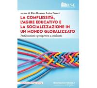 Libri Complessita, L'agire Educativo E La Socializzazione In Un Mondo Globalizza