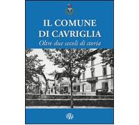 Libri Comune Di Cavriglia. Oltre Due Secoli Di Storia (Il)