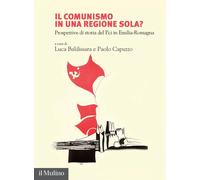 Il comunismo in una regione sola? Prospettive di storia del Pci in Emilia-Romagna