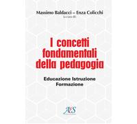 I concetti fondamentali della pedagogia. Educazione, istruzione, formazione