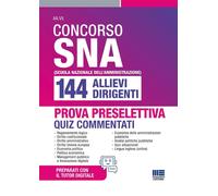 Libri Concorso SNA 144 Allievi Dirigenti. Quiz Commentati Per La Prova Preselett