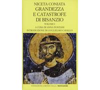 Libri Coniata Niceta - Grandezza E Catastrofe Di Bisanzio. Testo Greco A Fronte.