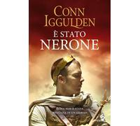 Libri Conn Iggulden - E' Stato Nerone. Roma Non E Stata Bruciata In Un Giorno