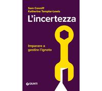 Libri Conniff Sam / Templar Lewis Katherine - L' Incertezza. Imparare A Gestire
