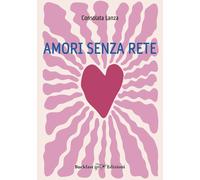 Libri Consolata Lanza - Amori Senza Rete