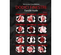Libri Consolazione Alessandra - Dodici Finestre. Favole Nude