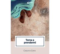 Libri Conte Carlotta - Torna A Prendermi