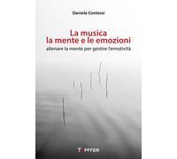 La musica, la mente e le emozioni. Allenare la mente per gestire l'emotività