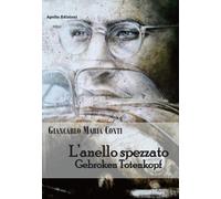 Libri Conti Giancarlo Maria - L'Anello Spezzato. Gebroken Totenkopf