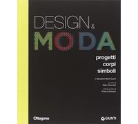Design & moda. Progetti, corpi, simboli. Ediz. illustrata