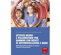 Attività neuro e psicomotorie per bambini con deficit di autoregolazione e ADHD. Materiali operativi per allenare le funzioni esecutive in età prescolare