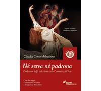 Libri Contin Arlecchino Claudia - Ne Serva Ne Padrona. Confessione Buffa Sulle D