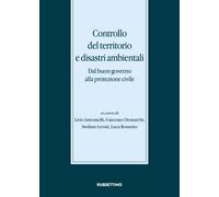 Libri Controllo Del Territorio E Disastri Ambientali. Dal Buon Governo Alla Prot