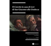Libri Convito In Casa Di Levi Di San Giacomo Alla Giudecca. Un Restauro Tra Paol