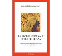 Libri Coomaraswamy Ananda Kentish - La Teoria Medievale Della Bellezza