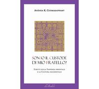 Libri Coomaraswamy Ananda Kentish - Son Io Il Custode Di Mio Fratello? Scritti S
