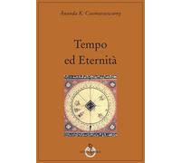 Tempo ed eternità - Coomaraswamy Ananda Kentish