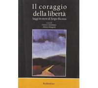 Libri Coraggio Della Liberta. Saggi In Onore Di Sergio Ricossa (Il)