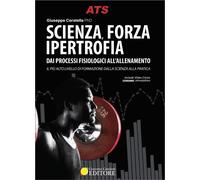 Libri Coratella Giuseppe - Scienza, Forza E Ipertrofia. Dai Processi Fisiologici