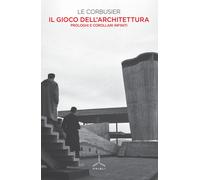 Il gioco dell'architettura. Prologhi e corollari infiniti